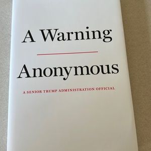 “A Warning” by Anonymous A Senior Trump Administration Official hardback book.